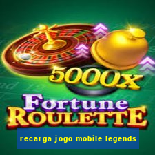 recarga jogo mobile legends